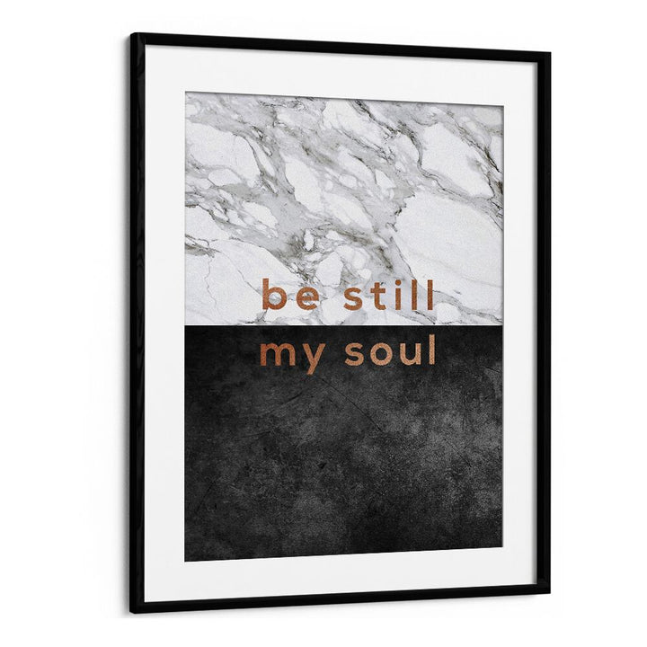 Transform your space with Orara Studio's BE STILL MY SOUL, QUOTES poster, a daily reminder of tranquility.