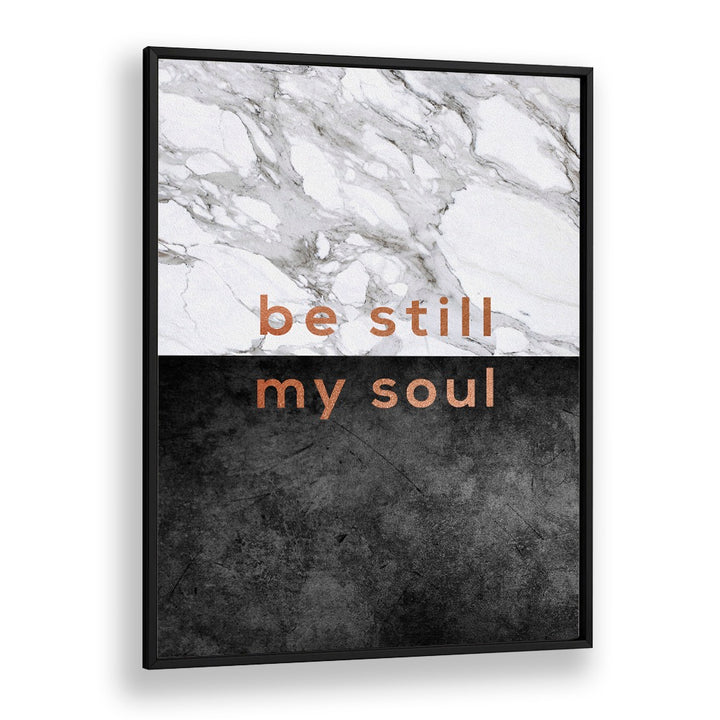 Transform your space with Orara Studio's BE STILL MY SOUL, QUOTES poster, a reminder of tranquility and inspiration.