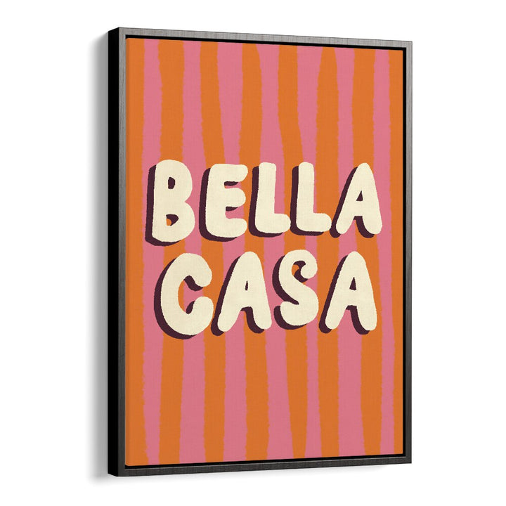 Colorful BELLA CASA, QUOTES art print in a black floater frame, perfect for enhancing your space's aesthetics.