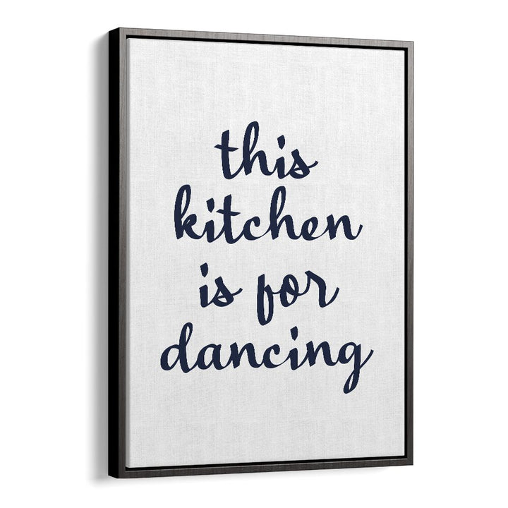 Stylish poster featuring "this kitchen is for dancing," perfect for DANCE IN KITCHEN, QUOTES by Anne-Marie Volfova.