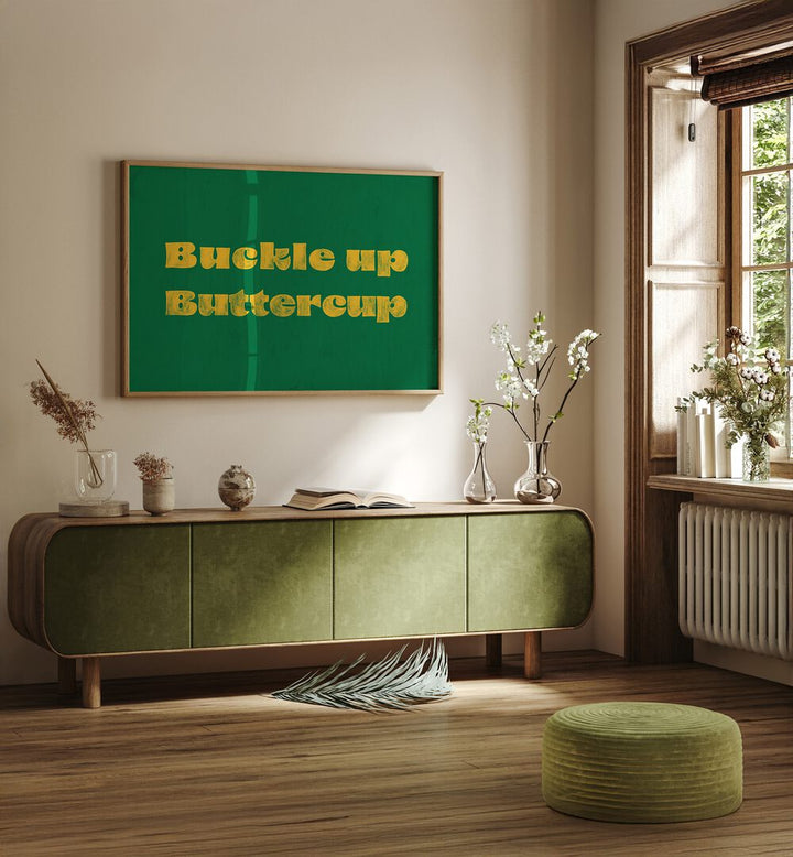 Bright green "Buckle Up Buttercup" quote poster adds motivation and style to any space with unique typography.