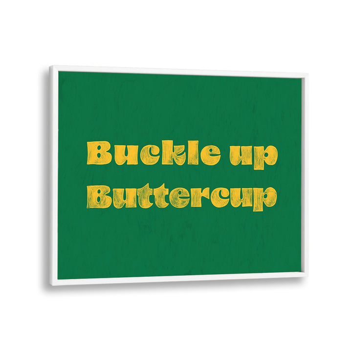 Buckle Up Buttercup quotes typography poster adds motivation and charm to any space. Perfect for home decor inspiration.