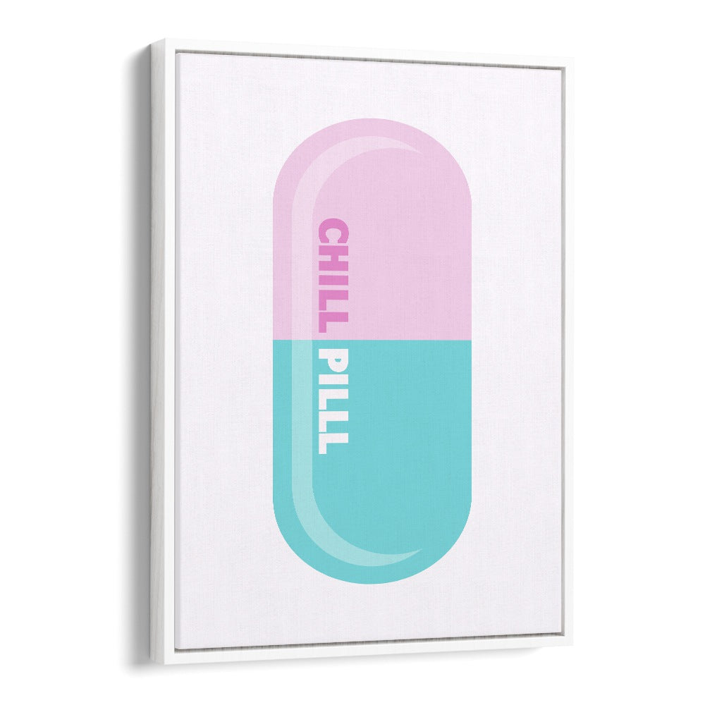 Chill Pill Fashion art painting Artwork in White Floater Frame