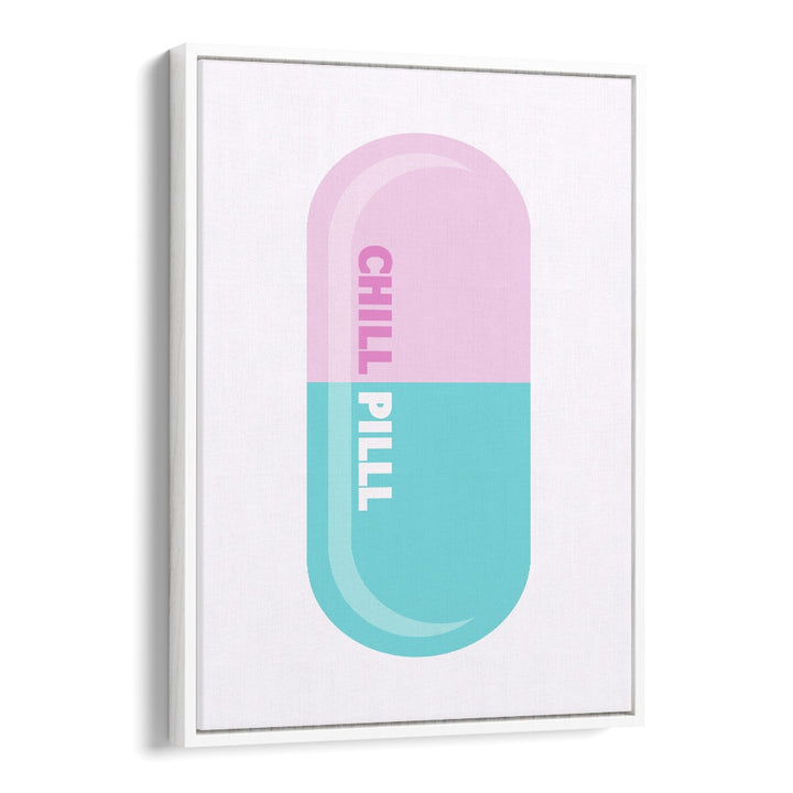Chill Pill Fashion art painting Artwork in White Floater Frame