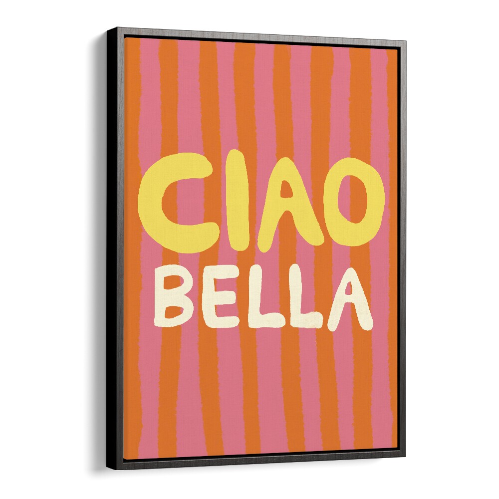 Bright and stylish CIAO BELLA VI, QUOTES poster by Studio Dolci, perfect for elevating any room's decor.