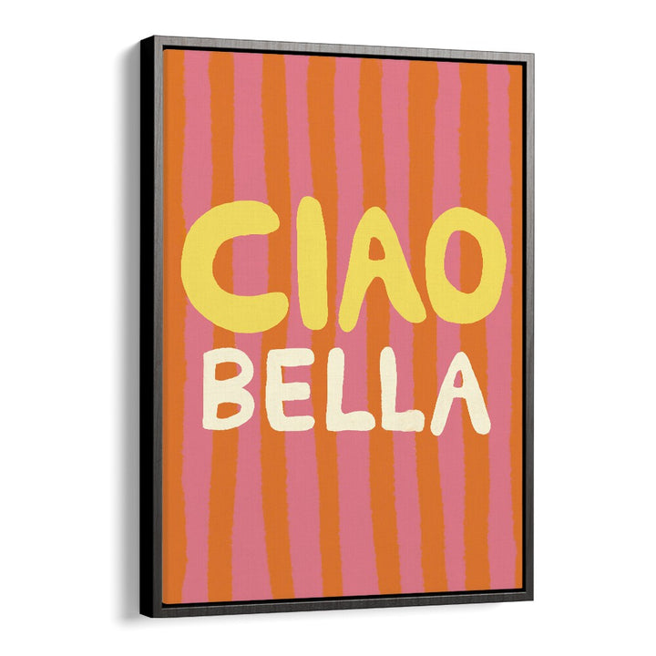 Bright and stylish CIAO BELLA VI, QUOTES poster by Studio Dolci, perfect for elevating any room's decor.