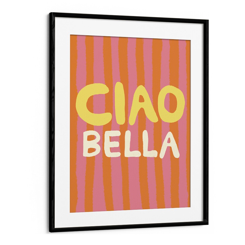 Ciao Bella VI, Quotes poster by Studio Dolci adds vibrant inspiration to your space with modern typography design.