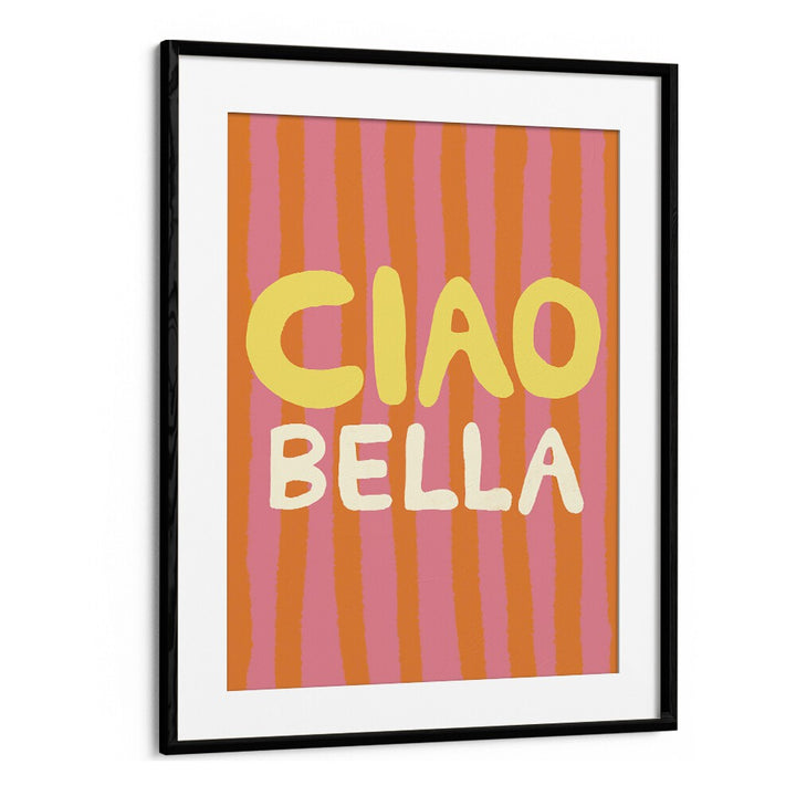 Ciao Bella VI, Quotes poster by Studio Dolci adds vibrant inspiration to your space with modern typography design.