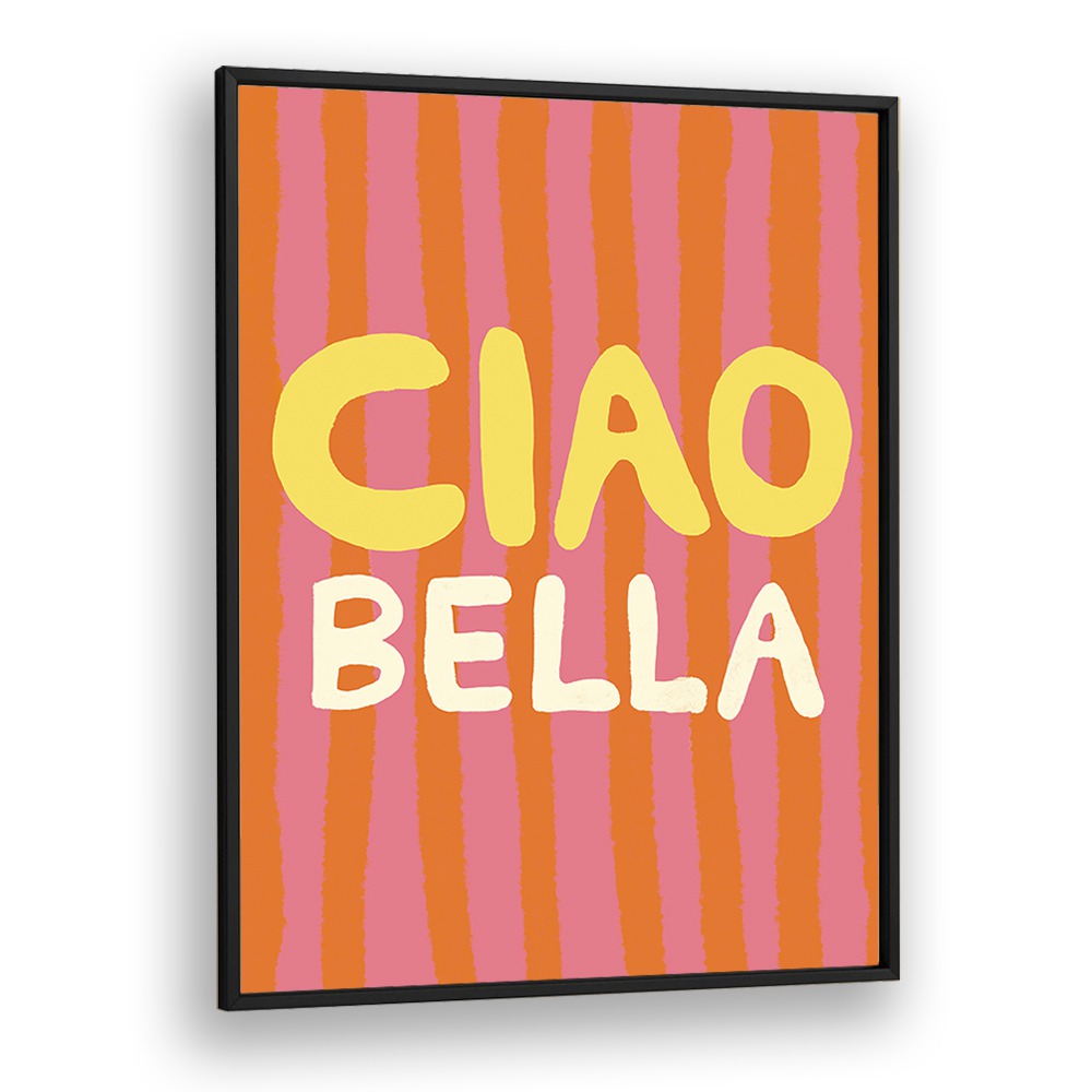 Bright and colorful CIAO BELLA VI, QUOTES poster by Studio Dolci, perfect for adding inspiration to any space.