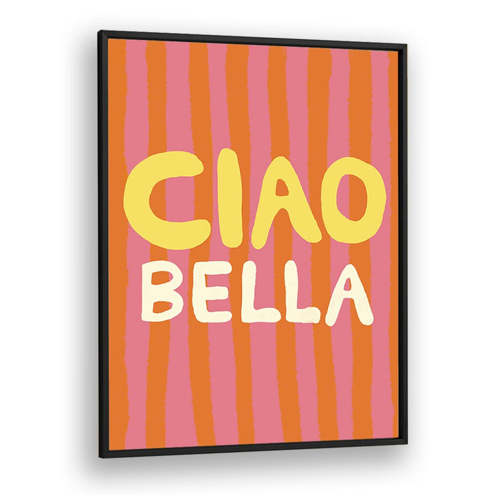 Bright and colorful CIAO BELLA VI, QUOTES poster by Studio Dolci, perfect for adding inspiration to any space.