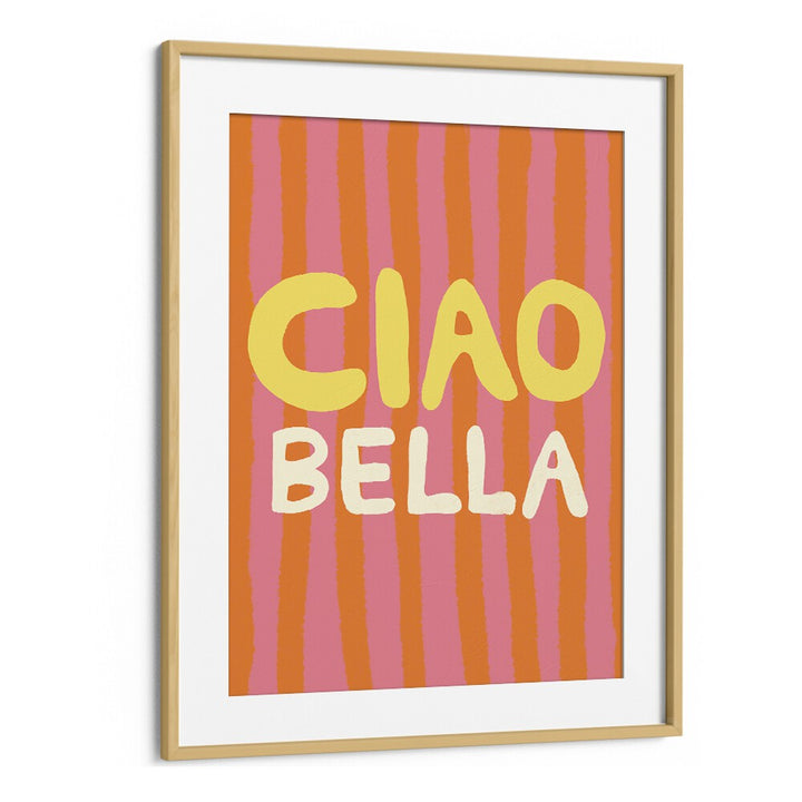 Bright and stylish CIAO BELLA VI, QUOTES poster by Studio Dolci, perfect for elevating your space and inspiring decor.