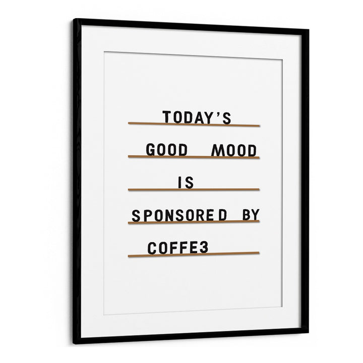 "Stylish wall art featuring 'Today's good mood is sponsored by coffee'—perfect for coffee lovers. COFFEE EQUALS GOOD MOOD, QUOTES."