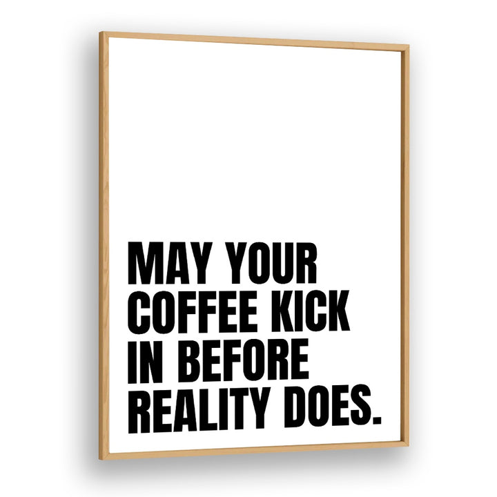 Motivational COFFEE KICK, QUOTES poster by Athene Fritsch in a stylish oak frame, perfect for inspiring your space.