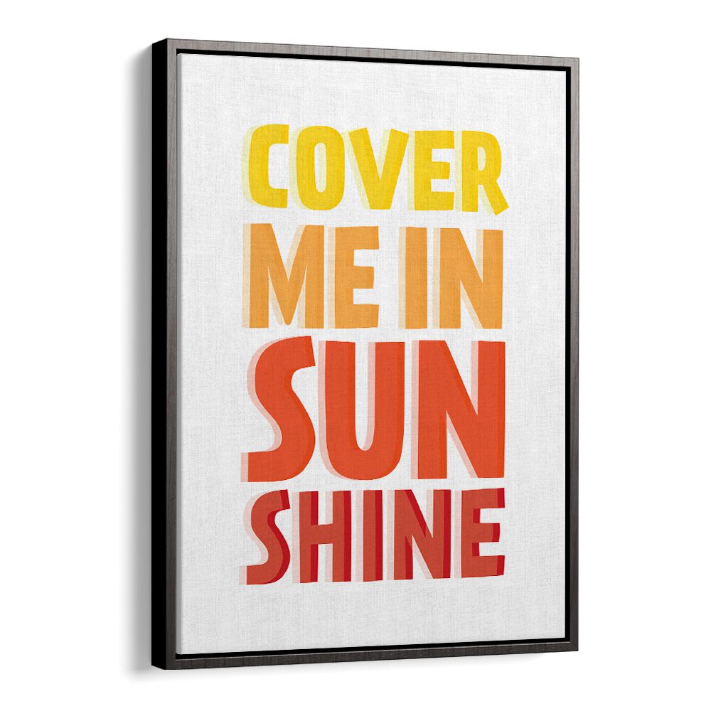 Brightly colored "COVER ME IN SUNSHINE, QUOTES" poster, perfect for uplifting wall decor in any space.