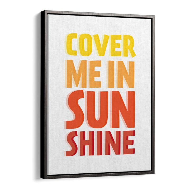 Brightly colored "COVER ME IN SUNSHINE, QUOTES" poster, perfect for uplifting wall decor in any space.