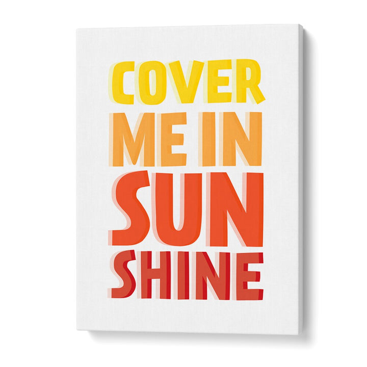 Bright "COVER ME IN SUNSHINE, QUOTES" poster, perfect for uplifting your space and embracing positivity.
