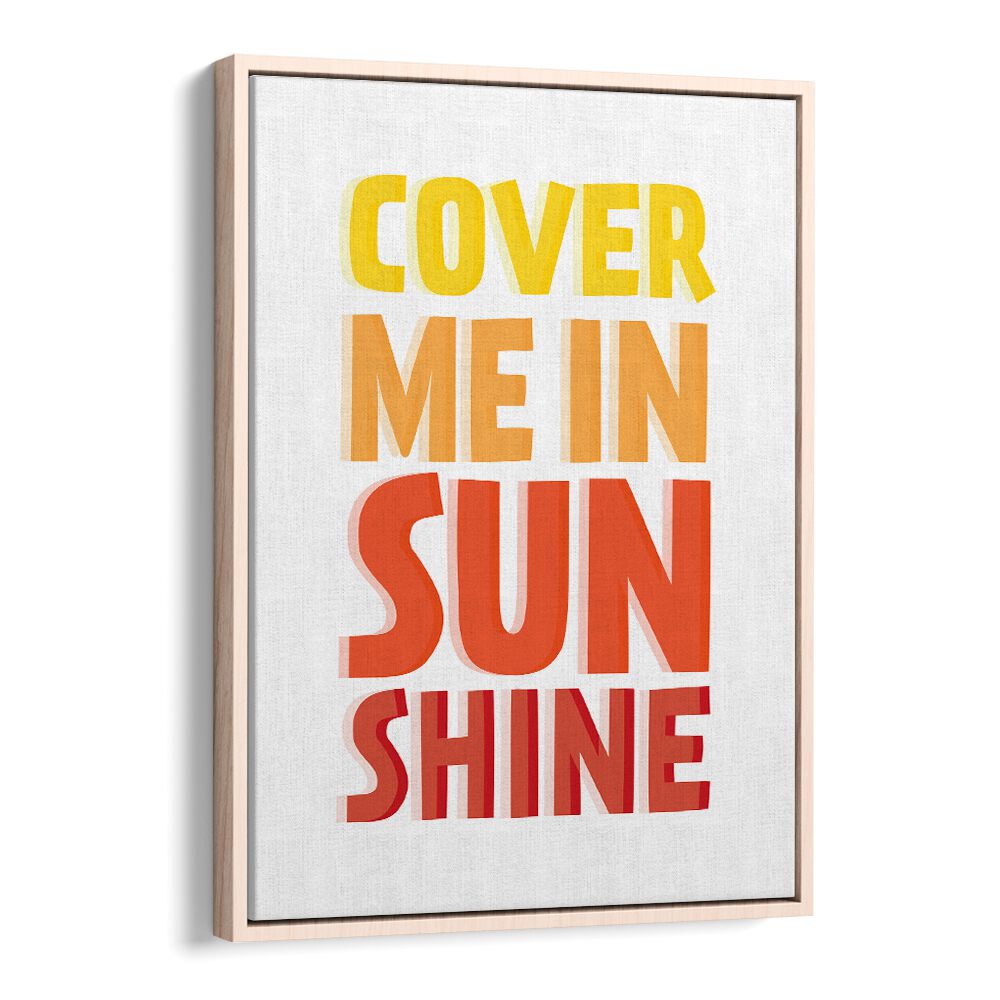 Bright "COVER ME IN SUNSHINE, QUOTES" poster in a wooden frame, perfect for uplifting any space with positivity.