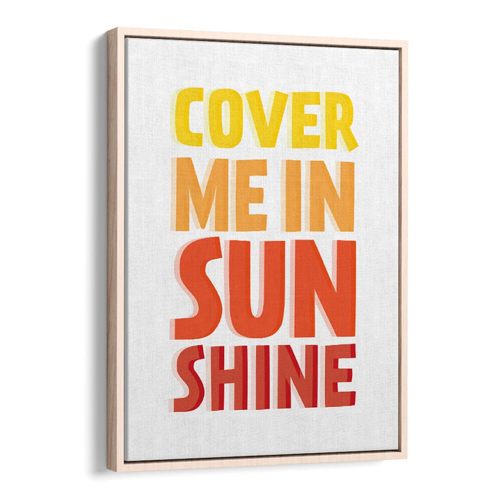 Bright "COVER ME IN SUNSHINE, QUOTES" poster in a wooden frame, perfect for uplifting any space with positivity.
