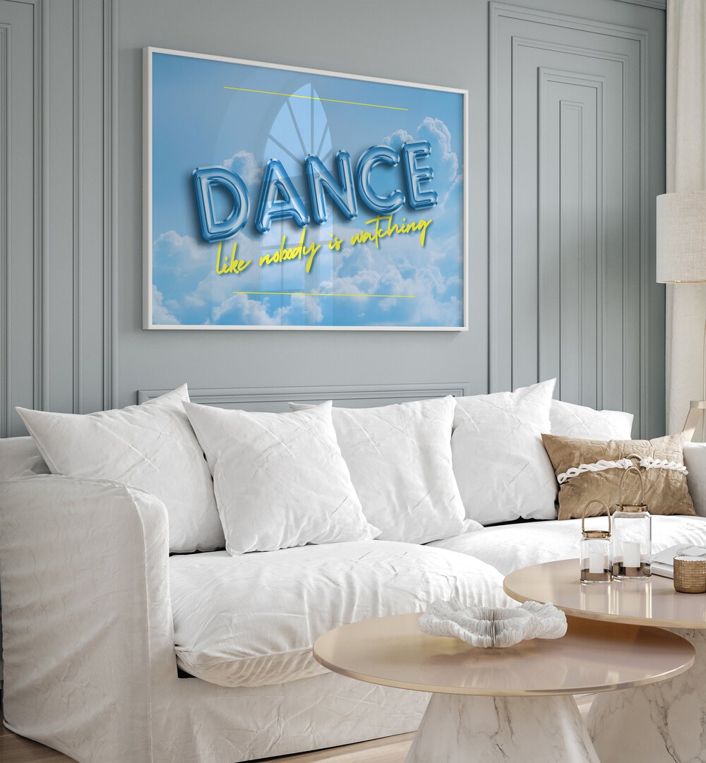 Transform your space with our DANCE ON THE CLOUDS, QUOTES poster, inspiring creativity in any room.