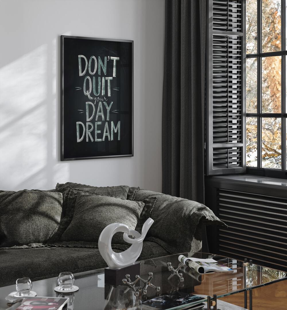 Transform your space with the inspiring DON'T QUIT YOUR DAYDREAM, QUOTES typography poster by Andreas Magnusson.