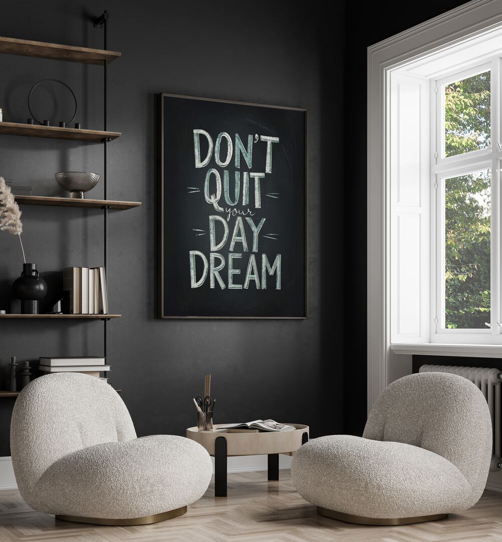 Stylish room featuring the motivational poster "DON'T QUIT YOUR DAYDREAM, QUOTES" by Andreas Magnusson, inspiring creativity.
