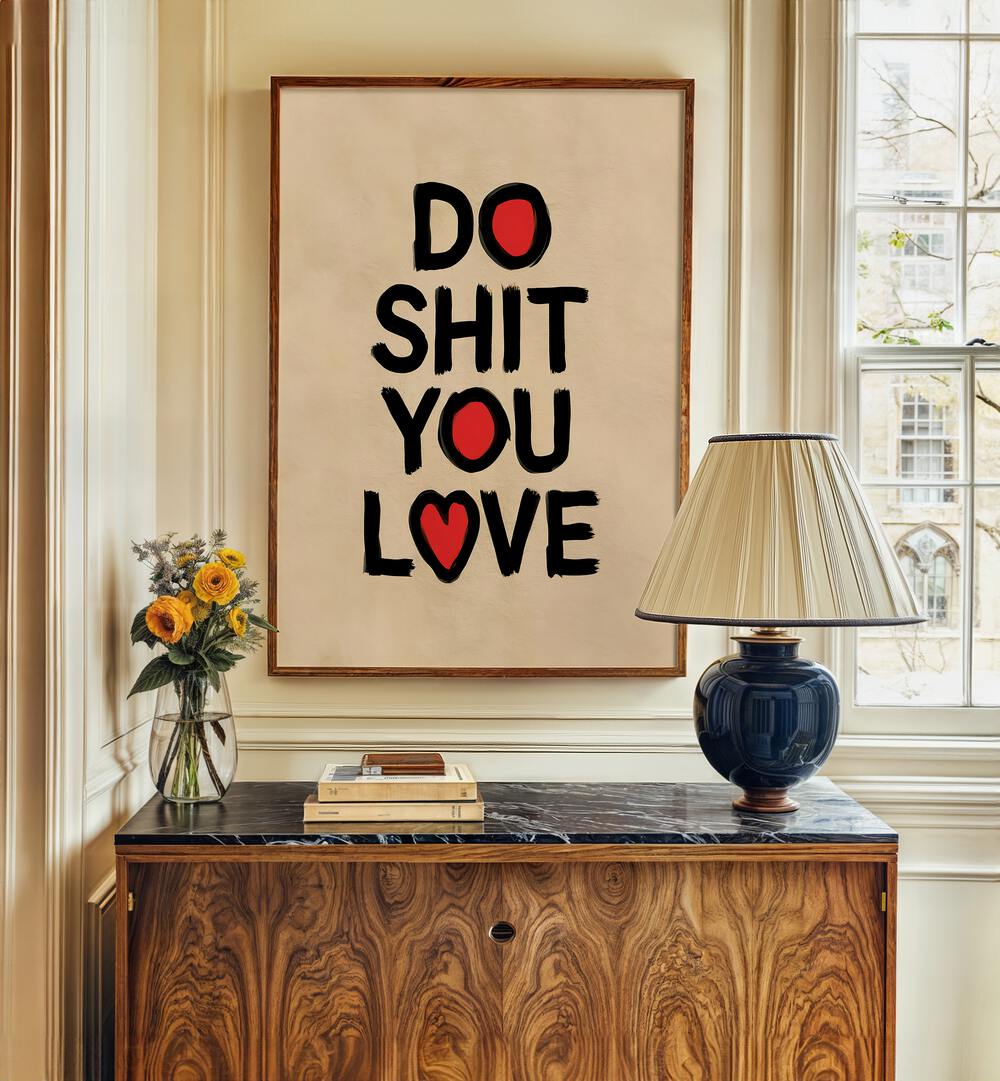 DO SHIT YOU LOVE II, QUOTES poster by Andreas Magnusson inspires creativity in stylish home decor.