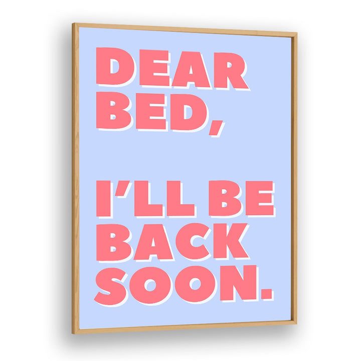 Elevate your decor with DEAR BED, QUOTES by Athene Fritsch, showcasing vibrant typography in a stylish frame.