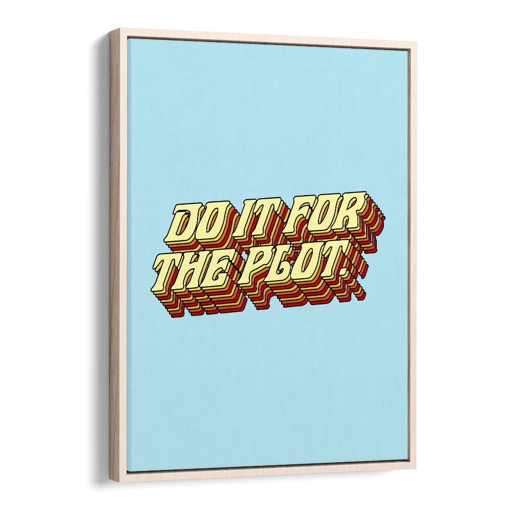 "DO IT FOR THE PLOT, QUOTES poster by Uma Gokhale adds a vibrant touch to any space with captivating typography."
