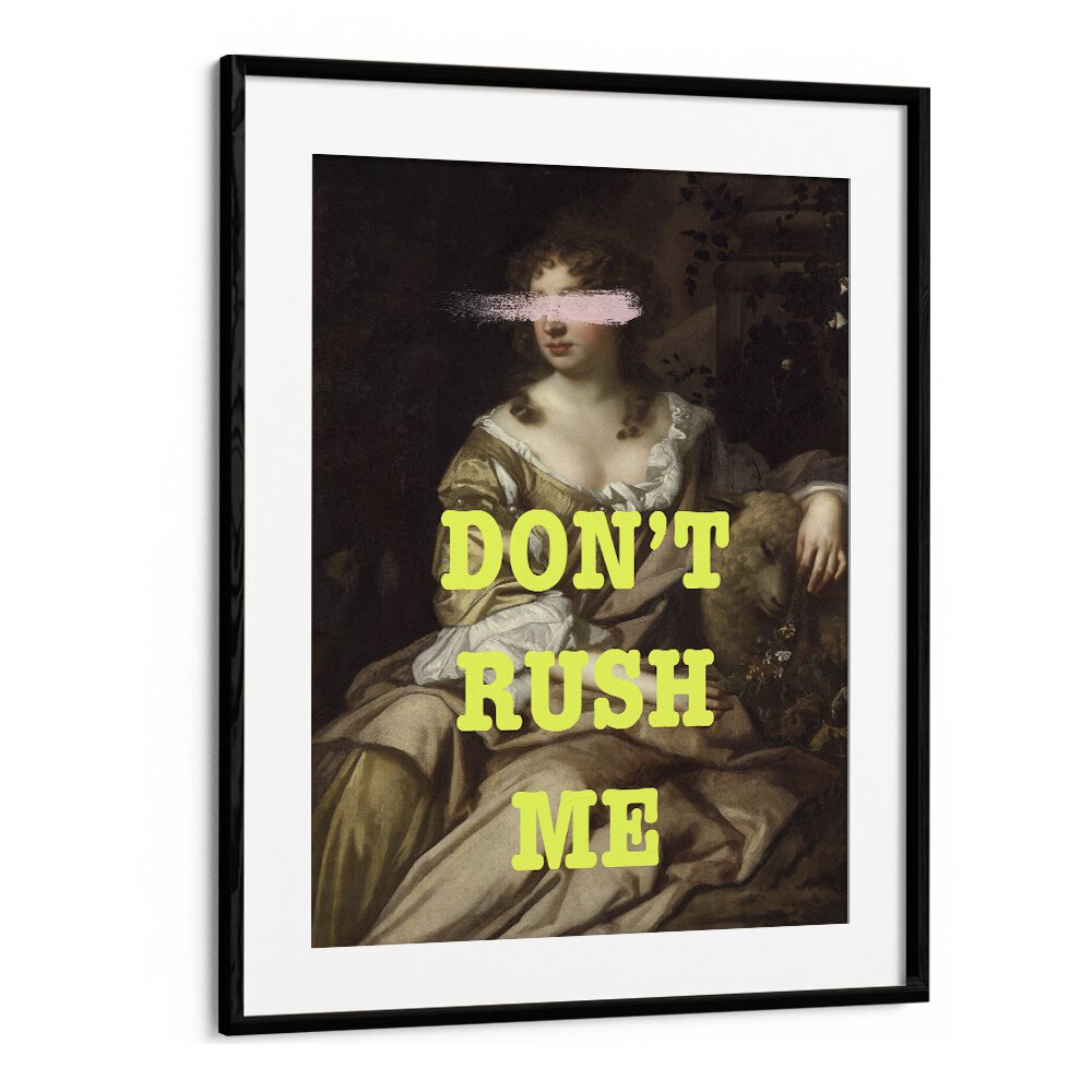 DONT RUSH ME I, ALTERED ART PRINTS by Grace Digital Art Co in a stylish black frame, perfect for modern decor.