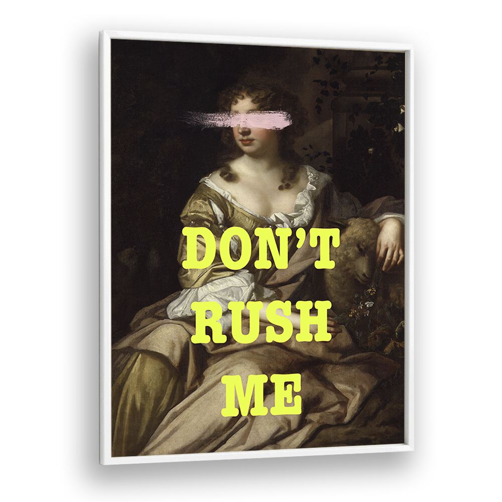 "DONT RUSH ME I, ALTERED ART PRINTS by Grace Digital Art Co in a white frame, blending classic and modern styles."