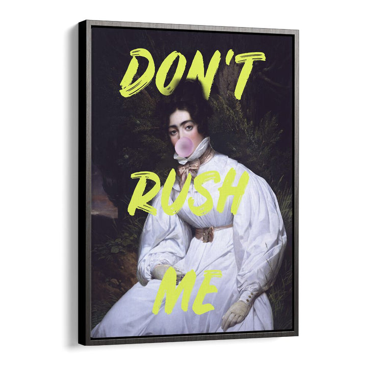 Elevate your space with DONT RUSH ME II, ALTERED ART PRINTS by Grace Digital Art Co in a stylish black floater frame.