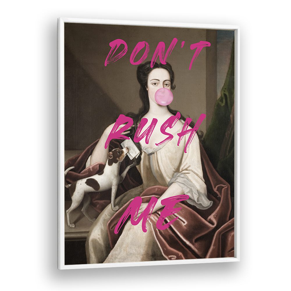 DONT RUSH ME III, ALTERED ART PRINTS showcases a whimsical portrait with vibrant pink text, perfect for modern decor.
