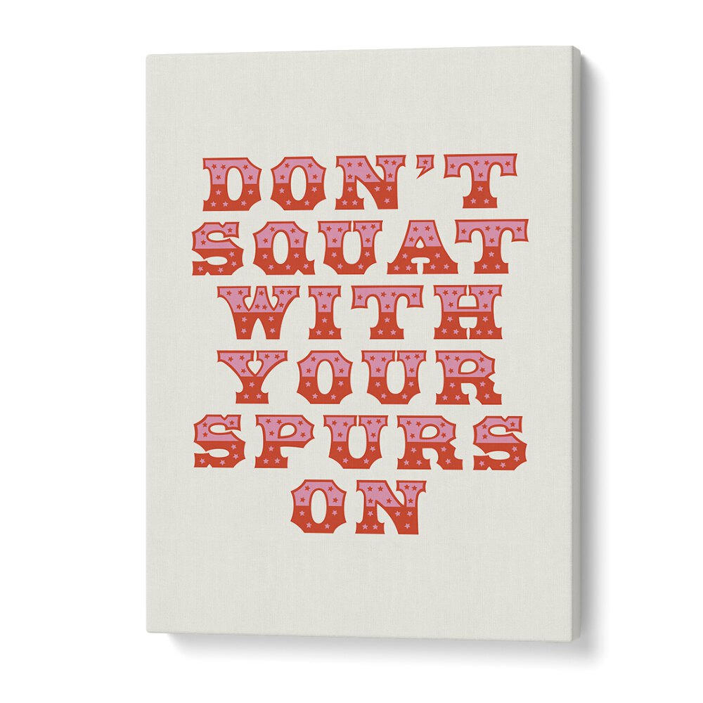 Transform your space with DON'T SQUAT, QUOTES wall art, featuring the humorous reminder: "Don't Squat With Your Spurs On."