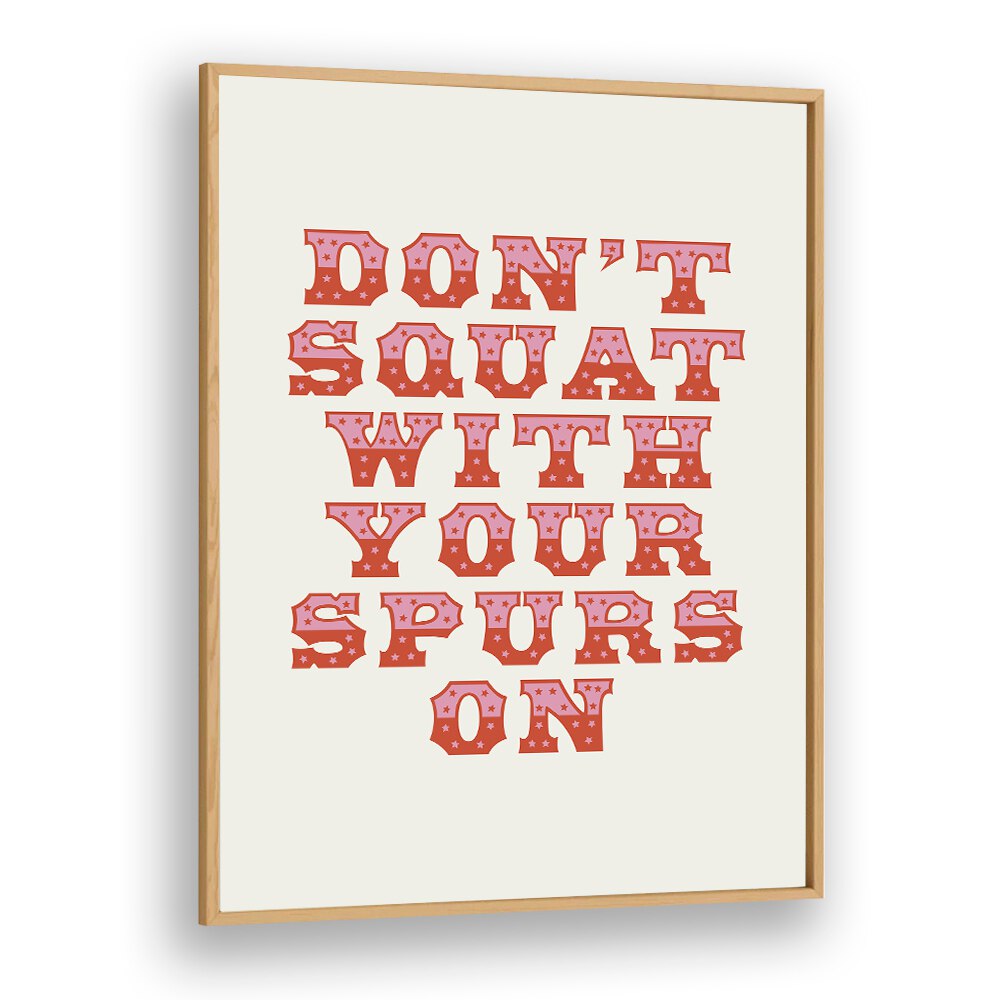 Transform your space with the DON'T SQUAT , QUOTES wall art, featuring the witty "Don't Squat With Your Spurs On."