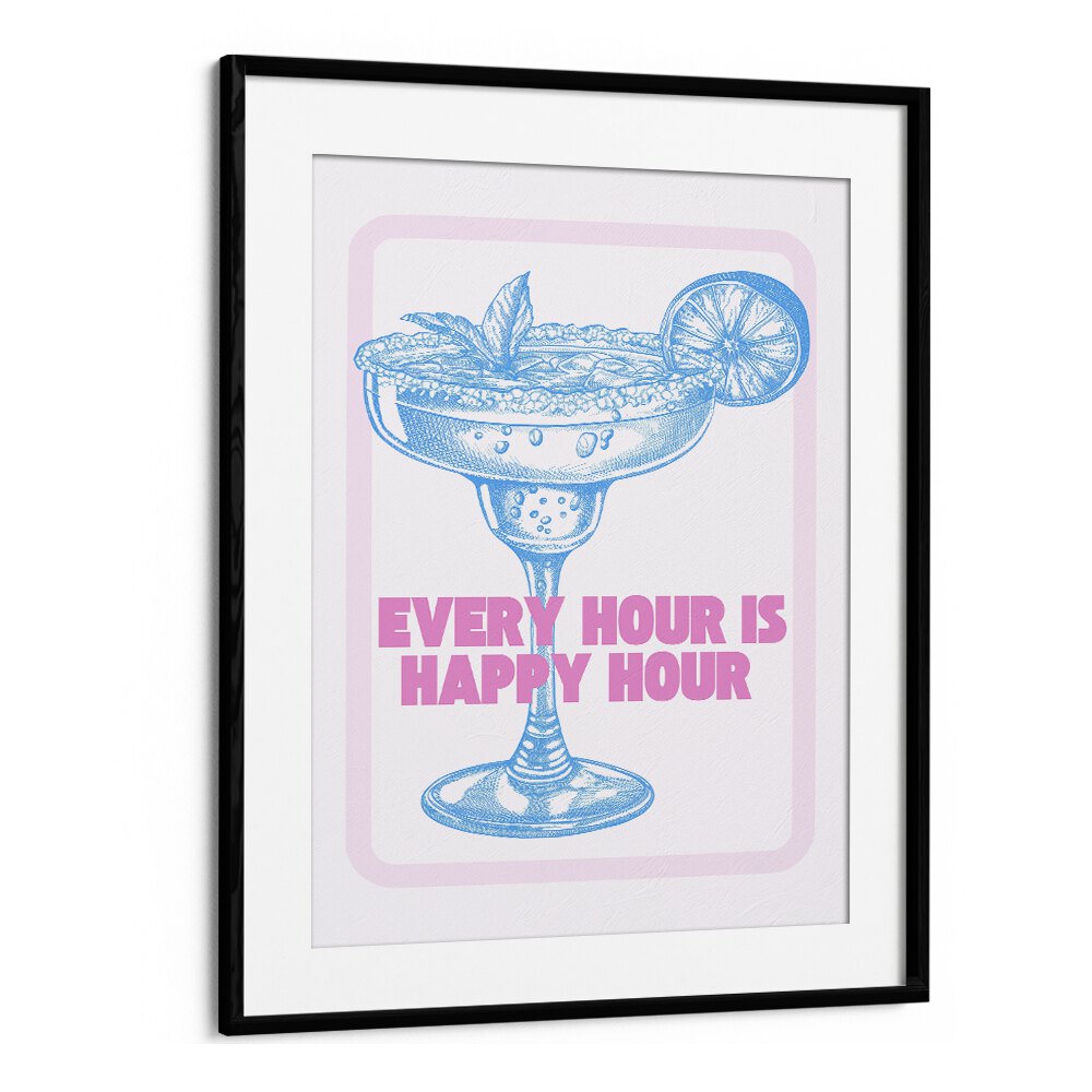 Every Hour Is Happy Hour Fashion Art Artwork in Black Frame With Mount