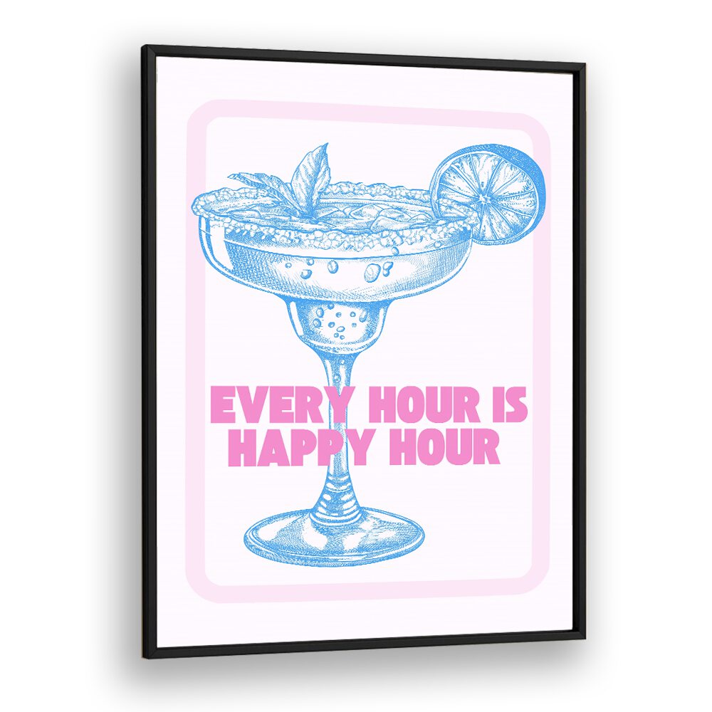 Every Hour Is Happy Hour Fashion art Artwork in Black Plain Frame