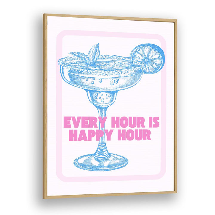 Every Hour Is Happy Hour Fashion Art Artwork in Oak Wood Plain Frame