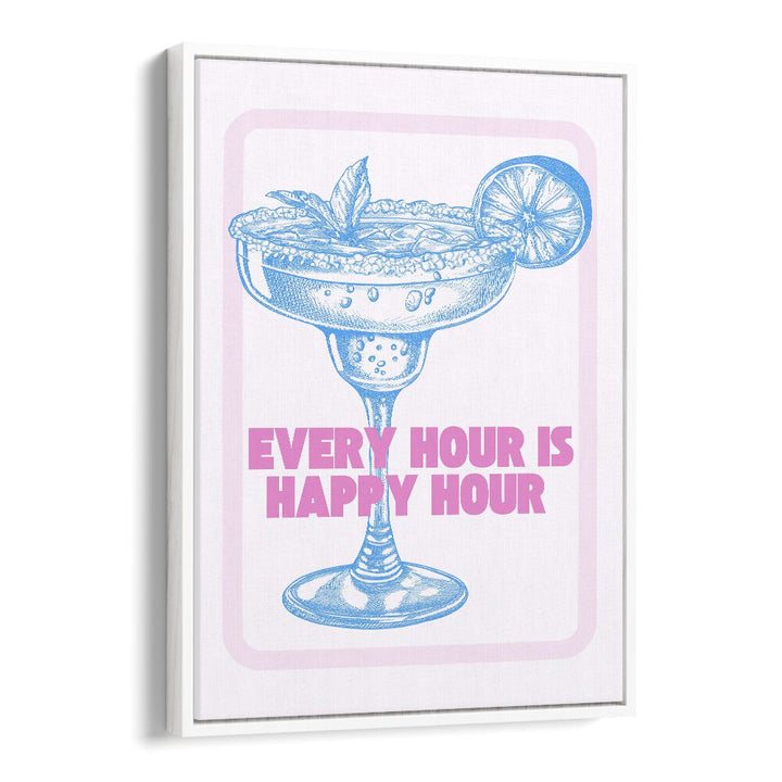 Every Hour Is Happy Hour Fashion art painting Artwork in White Floater Frame