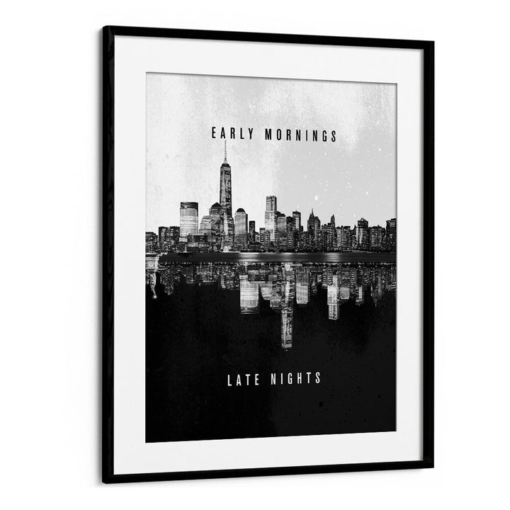 Captivating EARLY MORNINGS LATE NIGHTS, QUOTES poster in a sleek black frame, perfect for inspiring your space.