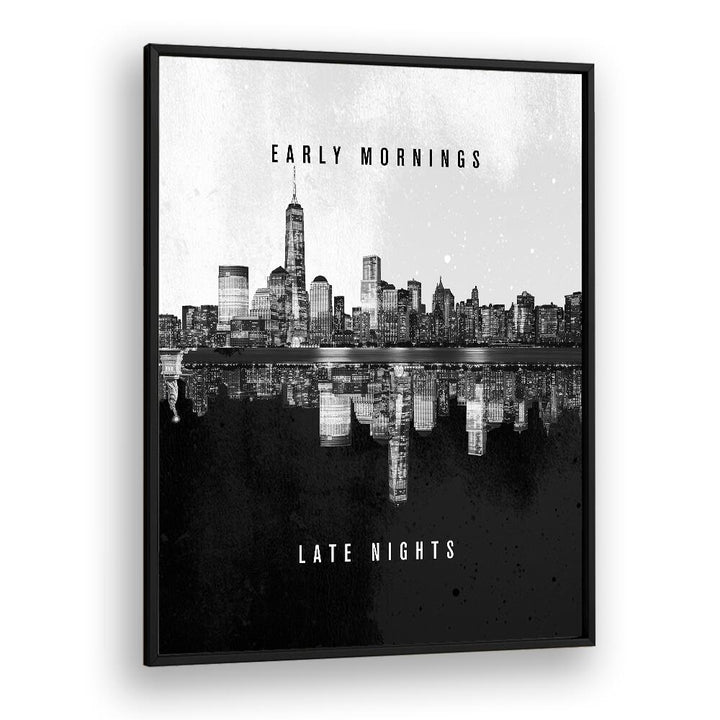 Inspire your space with EARLY MORNINGS LATE NIGHTS, QUOTES typography poster showcasing a city skyline reflection.
