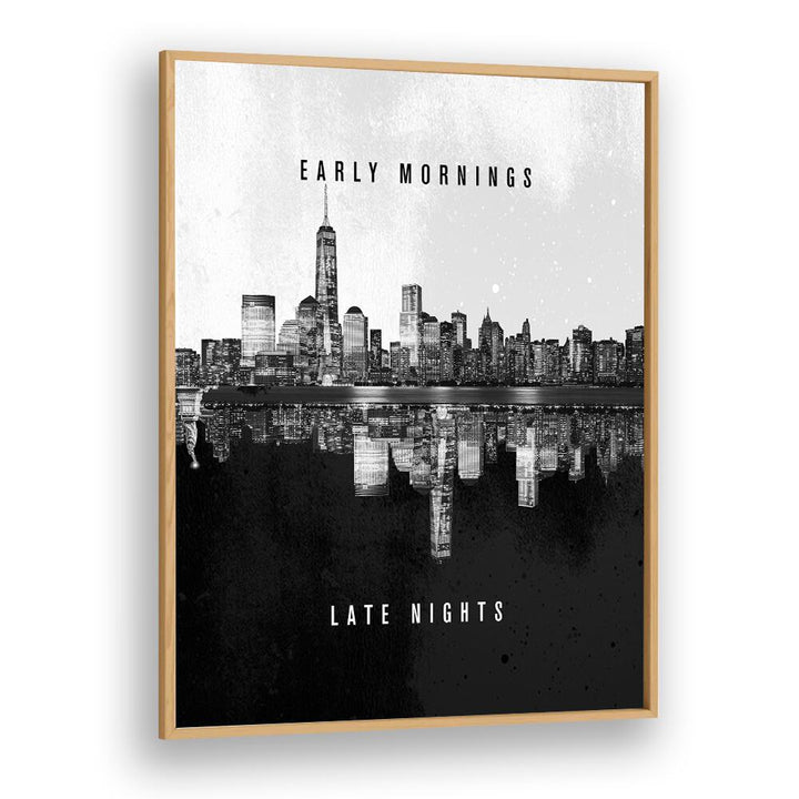 Stylish EARLY MORNINGS LATE NIGHTS, QUOTES poster in an oak frame, perfect for inspiring your space.