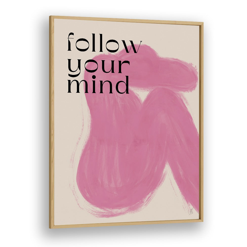 "FOLLOW YOUR MIND, QUOTES poster by Anne-Marie Volfova, inspiring creativity and positivity in any space."
