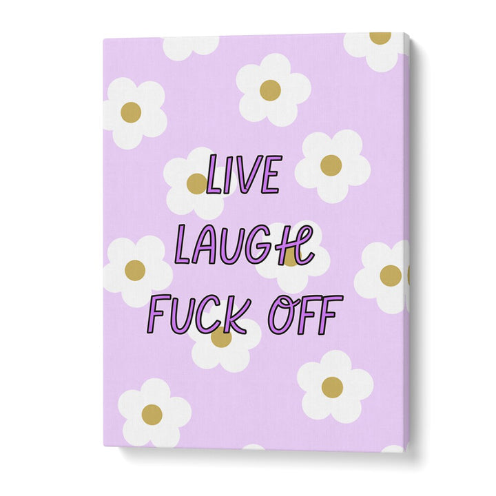 Bright lavender poster featuring the phrase "LIVE LAUGH & FUCK OFF," perfect for adding humor to your space.