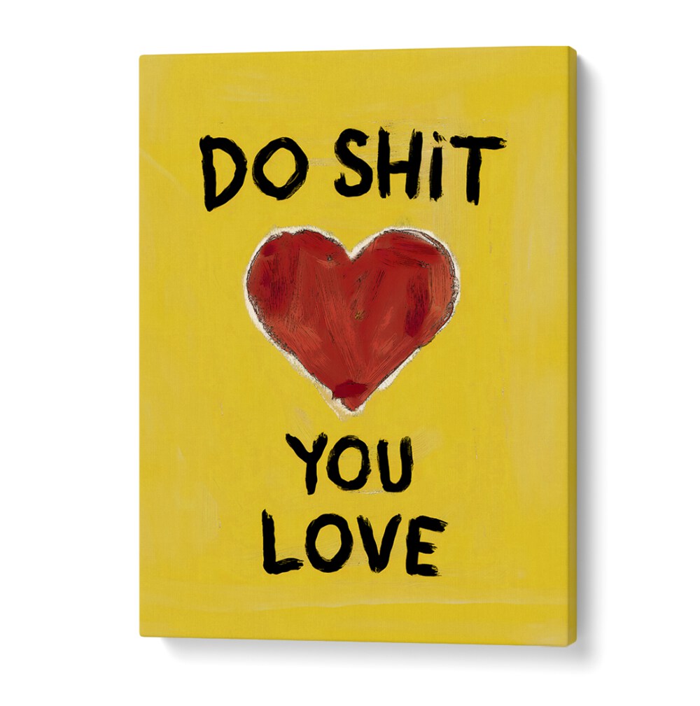 Colorful poster featuring "DO SHIT YOU LOVE, QUOTES" mantra to inspire passion and happiness in daily life.