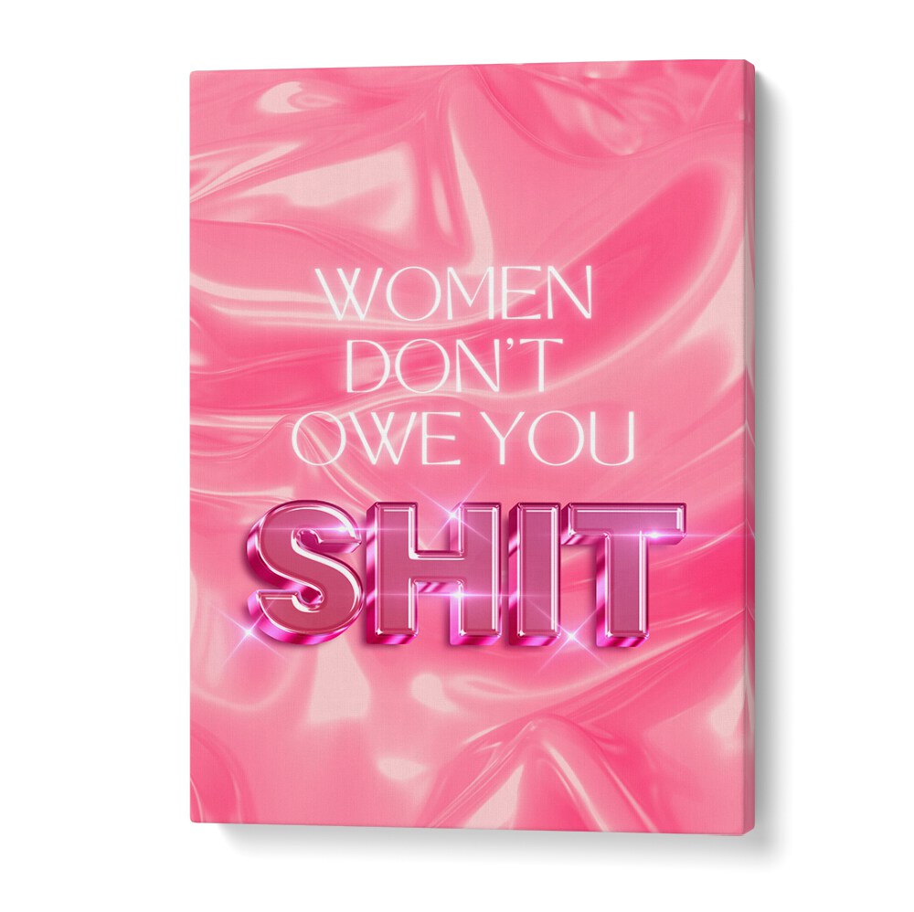 Bold typography poster with empowering message: WOMEN DON'T OWE YOU SHIT, QUOTES, perfect for modern decor.