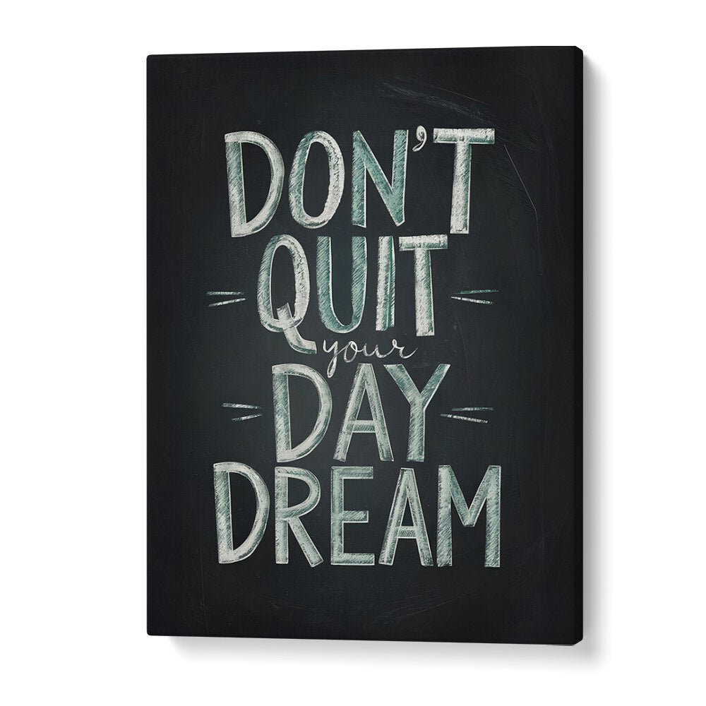 Inspirational DON'T QUIT YOUR DAYDREAM, QUOTES poster by Andreas Magnusson to enhance your creative space.