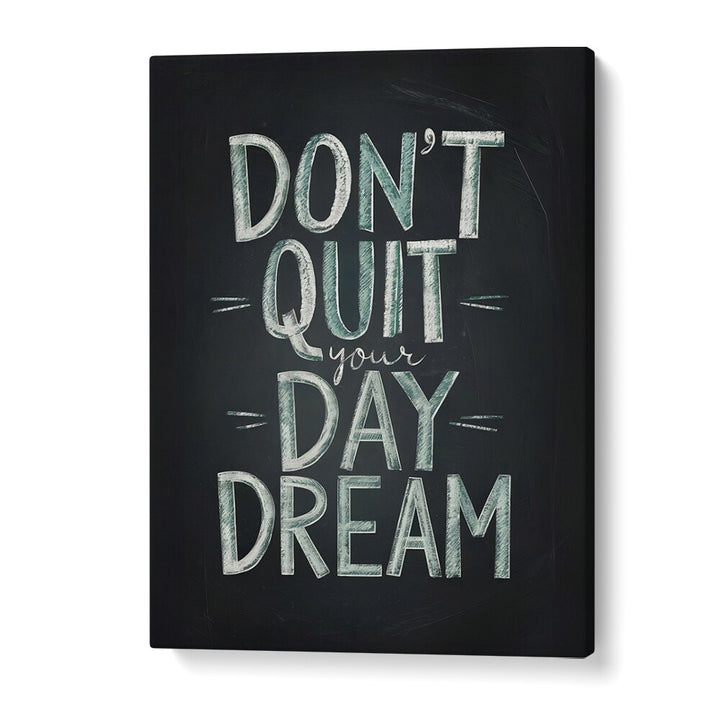 Inspirational DON'T QUIT YOUR DAYDREAM, QUOTES poster by Andreas Magnusson to enhance your creative space.