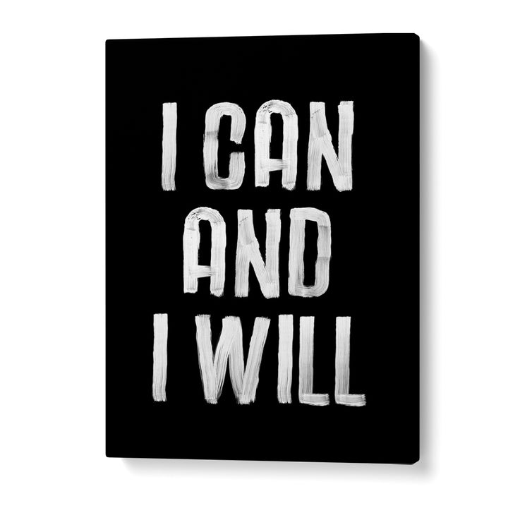 Elevate your space with "I CAN AND I WILL, QUOTES" typography poster by Brett Wilson for inspiration and motivation.