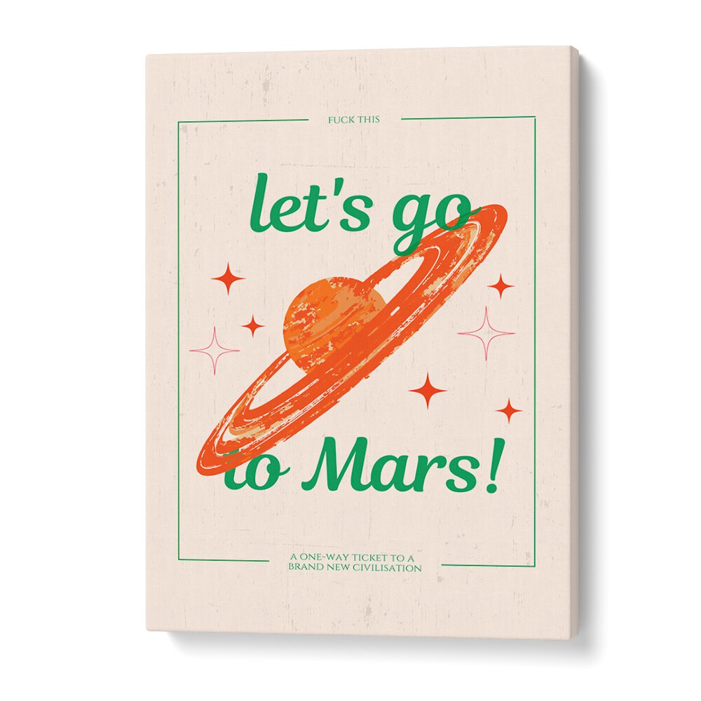 Colorful "LETS GO TO MARS, FANTASY" wall art print perfect for inspiring dreamers and space enthusiasts.