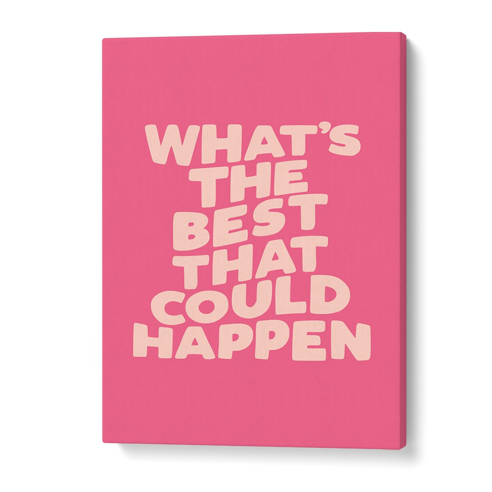 "Colorful typography poster featuring 'What's the Best That Could Happen' for inspiring spaces—BEST COULD HAPPEN, QUOTES."